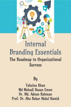 Internal Branding Essentials: The Roadmap to Organizational Success