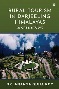 Rural Tourism in Darjeeling Himalayas: (A Case Study)