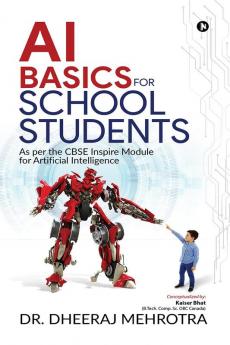 AI BASICS FOR SCHOOL STUDENTS: As per the CBSE Inspire Module for Artificial Intelligence