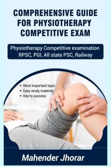 COMPREHENSIVE GUIDE FOR PHYSIOTHERAPY COMPETITIVE  EXAM