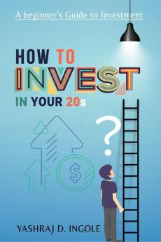 How To Invest In Your 20s: A Beginner's Guide To Investment