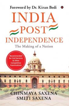 India Post Independence: The Making of a Nation (For UPSC Civil Services & Competitive Examinations)