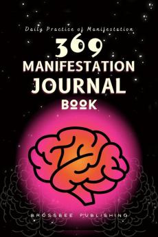 369 Manifestation Journal Book: The Law of Attraction Practice for Daily Affirmation and Manifestation