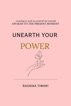 Unearth your Power: Learning to work on yourself for yourself