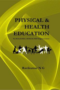 Physical & Health Education: For B.Ed B.P.Ed  M.P.Ed & NEP Degree Courses