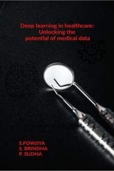 Deep learning in healthcare: Unlocking the potential of medical data