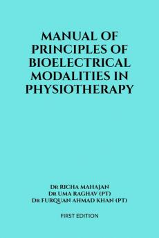 MANUAL OF PRINCIPLES OF BIOELECTRICAL MODALITIES IN PHYSIOTHERAPY