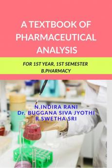 A TEXTBOOK OF PHARMACEUTICAL ANALYSIS: FOR 1ST YEAR 1ST SEMESTER B.PHARMACY