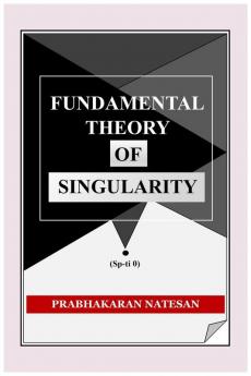 Fundamental Theory of Singularity (FTS): New study of space-time