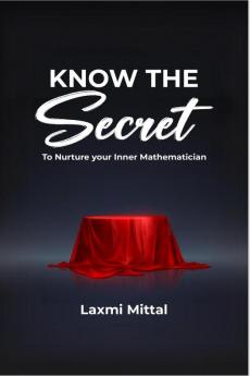Know the Secret: To Nurture Your Inner Mathematician