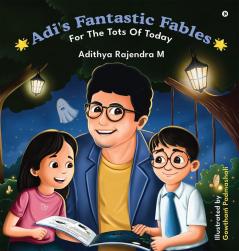 Adi's Fantastic Fables: For The Tots of Today