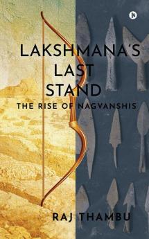 Lakshmana’s Last Stand: The Rise of Nagvanshis