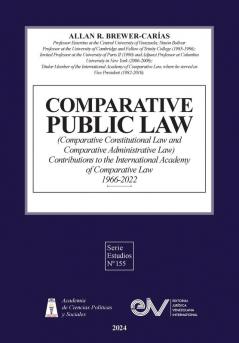 COMPARATIVE PUBLIC LAW (COMPARATIVE CONSTITUTIONAL LAW AND COMPARATIVE ADMINISTRATIVE LAW) Contributions to the International Academy of Comparative Law 1966-2022 Second Edition