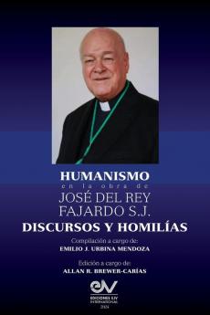 Humanismo En La Obra De José Del Rey Fajardo S.J. Discursos Y Homilías (Spanish Edition)