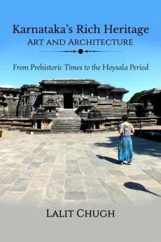 Karnataka's Rich Heritage - Art and Architecture: From Prehistoric Times to the Hoysala Period