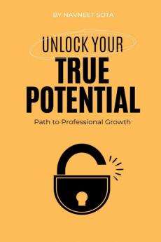 Unlock your True Potential: Path to Professional Growth