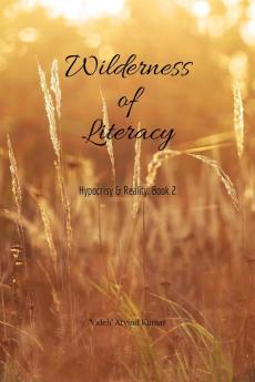 Wilderness of Literacy: Hypocrisy &amp; Reality: Book 2