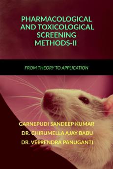PHARMACOLOGICAL AND TOXICOLOGICAL SCREENING METHODS-II: FROM THEORY TO APPLICATION