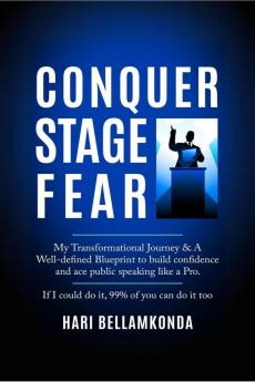 Conquer Stage Fear: My Transformational Journey & A Well-defined Blueprint to build confidence and ace public speaking like a Pro || If I could do it 99% of you can do it too