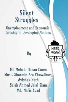 Silent Struggles: Unemployment and Economic Hardship in Developing Nations
