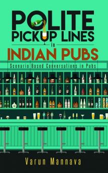 Polite Pickup lines in Indian Pubs:Scenario Based Conversations in Pubs