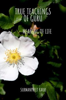 True Teachings of Guru: Meaning of Life