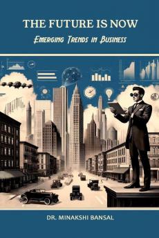 The Future is Now: Emerging Trends in Business