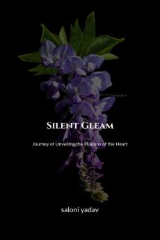 Silent Gleam: Journey of Unveiling the Illusions of the Heart