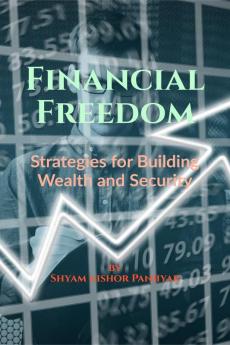 Financial Freedom: Strategies for Building Wealth and Security