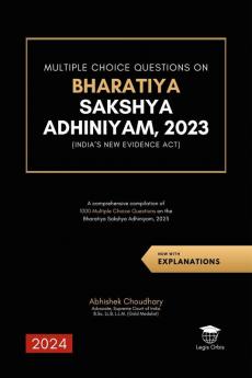 Multiple Choice Questions on Bharatiya Sakshya Adhiniyam 2023: A comprehensive compilation of  ¬1000 Multiple Choice Questions on the  Bharatiya Sakshya Adhiniyam 2023 (New Indian Evidence Act)