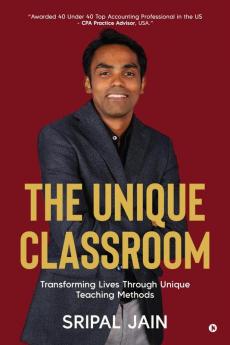 The Unique Classroom: Transforming Lives through Unique Teaching Methods