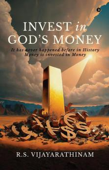 Invest in God's Money: It has never happened before in History  Money is invested in money