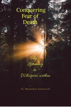 Conquering Fear of Death: by Listening to Whispers within