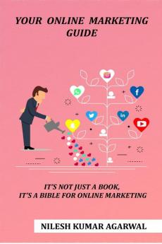 YOUR ONLINE MARKETING GUIDE: it's not just a book it's a bible for online marketing