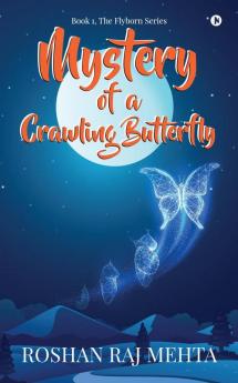 Mystery of a Crawling Butterfly: Book 1 The Flyborn Series