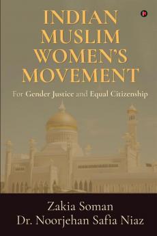 Indian Muslim Women’s Movement: For Gender Justice and Equal Citizenship