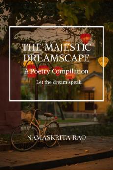The Majestic Dreamscape: A Poetry Compilation