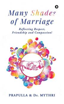 Many Shades of Marriage: Reflecting Respect Friendship and Compassion!