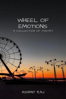 Wheel of emotions: A collection of poetry