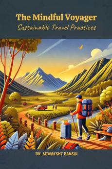The Mindful Voyager: Sustainable Travel Practices
