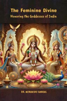 The Feminine Divine: Honoring the Goddesses of India