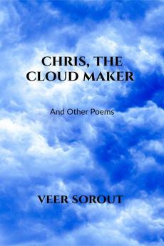 Chris The Cloud Maker: and Other Poems