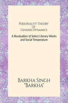 Personality Theory of Gender Dynamics: Analytical Illustrations from Chitra Banerjee Divakaruni's Novels