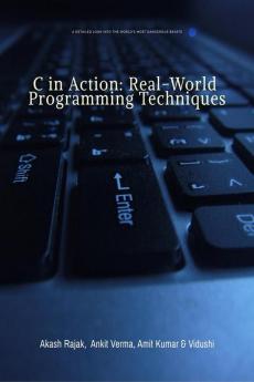 C in Action: Real-World Programming Techniques