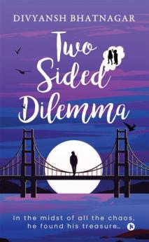 Two Sided Dilemma: In the midst of all the chaos he found his treasure…
