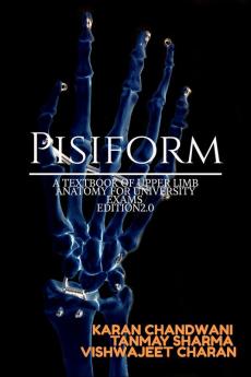 PISIFORM: A CONCISE TEXTBOOK OF UPPER LIMB ANATOMY FOR UNIVERSITY EXAMS