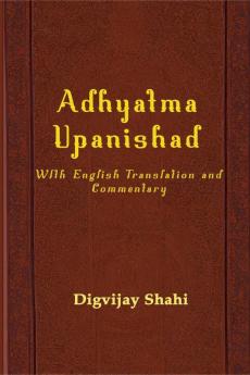 Adhyatma Upanishad: With English Translation and Commentary