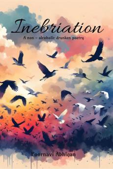 Inebriation: A non-alcoholic drunken poetry
