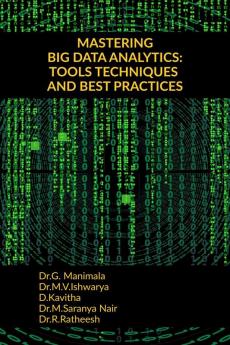 MASTERING BIG DATA ANALYTICS: TOOLS TECHNIQUES AND BEST PRACTICES