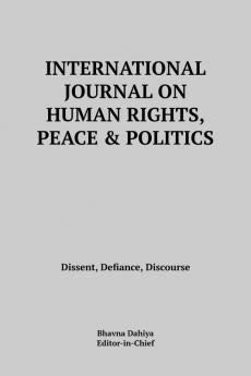 International Journal on Human Rights Peace and Politics: Dissent Defiance Discourse